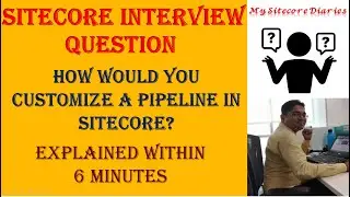 29 - Sitecore Interview Topic : How would you customize existing pipeline in Sitecore?