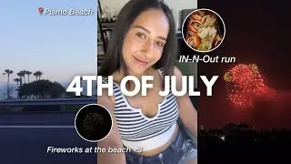 Fourth Of July Vlog | Fireworks at Pismo Beach, eating In N Out