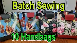 Batch sewing 10 handbags in 14 hours. Sew to sell. My proceedures and how I set up for bulk sewing