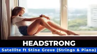 Headstrong - Satellite feat Stine Grove (Strings & Piano)