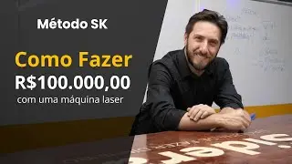 Como fazer R$100 mil com uma máquina de corte a laser/ Método Sk 2024/2025
