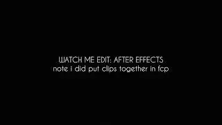 watch me edit: after effects