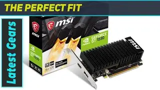 MSI Graphics Card NVIDIA GEFORCE GT 1030 2GHD4 LP OC - Unveiling the Best Budget GPU for