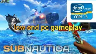 SUBNAUTICA LOW END PC GAMEPLAY (INTEL HD GRAPHICS) LOW SETTINGS