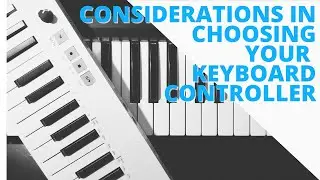 Considerations in Choosing your Keyboard Controller