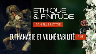 Ethique et finitude : Euthanasie et vulnérabilité