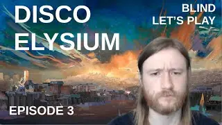 Disco Elysium Blind Playthrough | Episode 3 | Let the Body hit the Floor