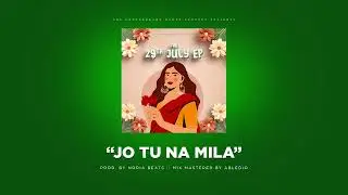 The 29th July EP - "Jo tu na mila" Prod. By @Noriamusic