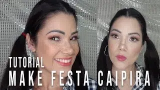 TUTORIAL: MAKE PARA FESTA CAIPIRA!