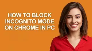 How to Block Incognito Mode on Chrome In Pc - AshleyHowTo