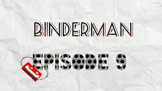 Binderman Ep. 9 Orangey