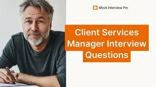 Most Common Client Services Manager Interview Questions