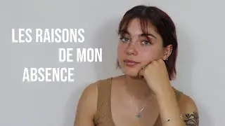 les raisons de mon absence