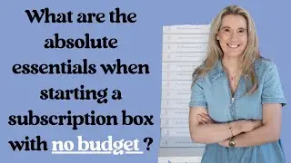 What are the absolute essentials when starting a subscription box with no budget?