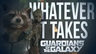 Guardians of the Galaxy | Whatever it takes