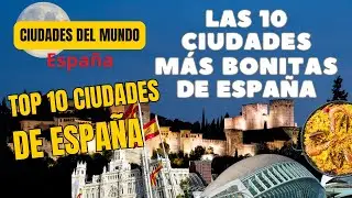 LAS 10 CIUDADES MÁS BONITAS DE ESPAÑA