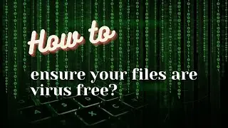 🛠️ How to ensure your files are virus free? 🖥️