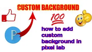 how to use custom back ground in pixel lab |how to add custom background in pixel lab|Mr Editor 1947
