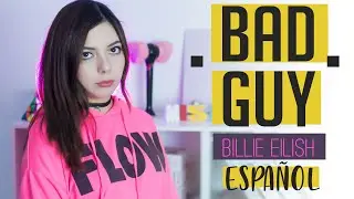 Billie Eilish ♥ bad guy ♥ Cover Español by Mishi