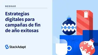 Estrategias digitales para campañas de fin de año exitosas [StackAdapt Webinar]