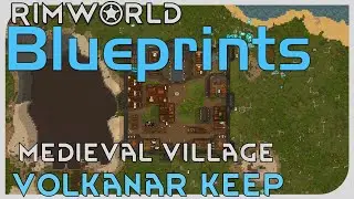 Blueprints: Medieval Village, Volkanar Keep [RimWorld]