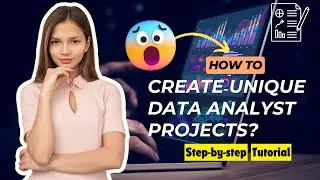 Stand Out! Create a Unique Data Analyst Project (Step-by-Step Guide)