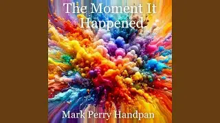 The Moment It Happened