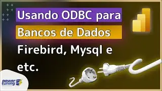 POWER BI  - Conectando a  Firebird, MySQL, MariaDB e etc usando ODBC