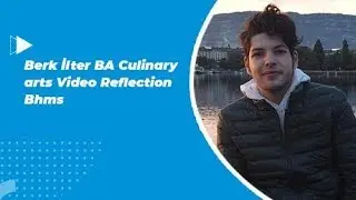 Berk İlter BA Culinary arts Video Reflection Bhms