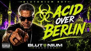 Blutonium Boy - Acid Over Berlin (Blutonium Records)