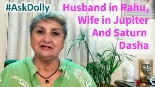AskDolly - Husband in Rahu Mahadasha, Wife in Jupiter and Saturn Dasha