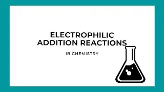 IB Chemistry: Electrophilic Addition Reactions