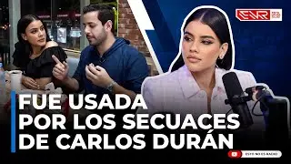 ANA BEATO REVELA FUE USADA POR LOS SECUACES DE CARLOS DURÁN