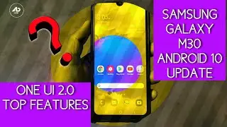 SAMSUNG GALAXY M30 ANDROID 10 UPDATE and ONE UI 2.0 TOP 5 FEATURES