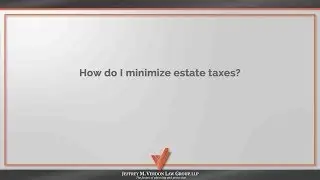 How do I minimize estate taxes?