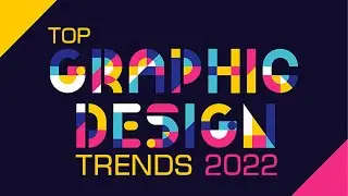Top Graphic Design Trends 2022 | Design Trends of 2022 | Trends in Design for 2022