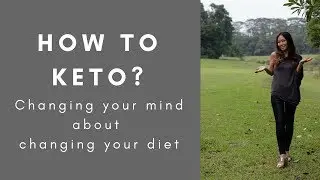 How to KETO: Changing your mind about changing your diet