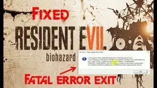 FIXED Resident Evil 7 FATAL ERROR EXIT