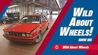 BMW M5: Hand Craftsmanship Lives On | Wild About Wheels