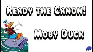 Ready the Canon! ~ Moby Duck