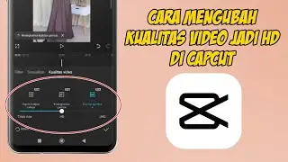 CARA EDIT VIDEO KUALITAS HD DI CAPCUT
