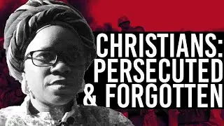 Christian Persecution Remains UNDERREPORTED. Here's Why [2024 Documentary]