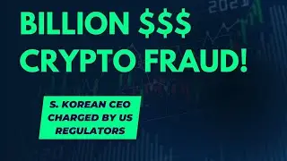 BILLION DOLLAR CRYPTO FRAUD! - South Korean CEO charged!