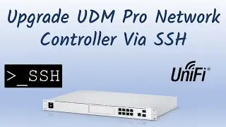 How to Upgrade Network Controller on Unifi Dream Machine Pro via SSH