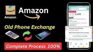 How To Exchange Old Phone To New Phone In Amazon | Amazon Par Old Phone Exchange Kaise Kare