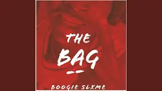 The Bag (feat. Boogie Slxme)
