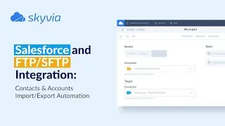 Salesforce & FTP / SFTP Integration: Contacts & Accounts Import / Export Automation