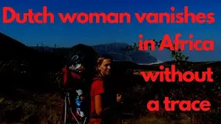 The strange vanishing of a Dutch woman in Africa
