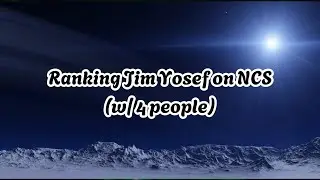 Ranking Jim Yosef on NCS (w/ 4 people) | 200 subs special pt. 6