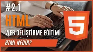 2.1- HTML Eğitim Seti | HTML Nedir?